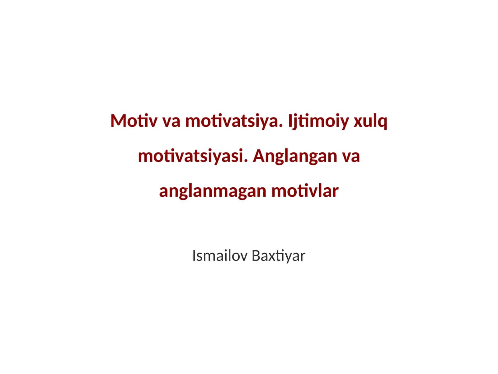 Motiv va motivatsiya. Ijtimoiy xulq motivatsiyasi. Anglangan va anglanmagan motivlar