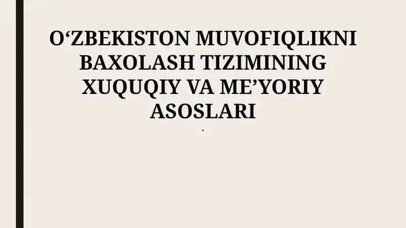 OʻZBEKISTON MUVOFIQLIKNI BAXOLASH TIZIMINING XUQUQIY VA MEʼYORIY ASOSLARI