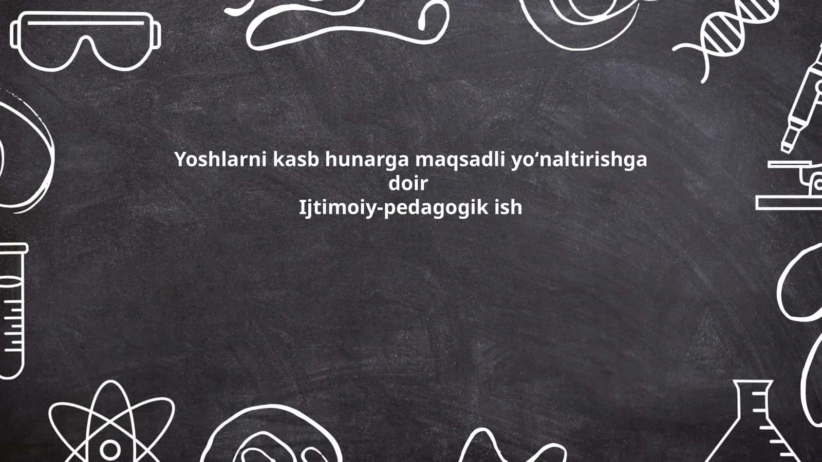 Yoshlarni kasb hunarga maqsadli yoʻnaltirishga doir Ijtimoiy-pedagogik ish