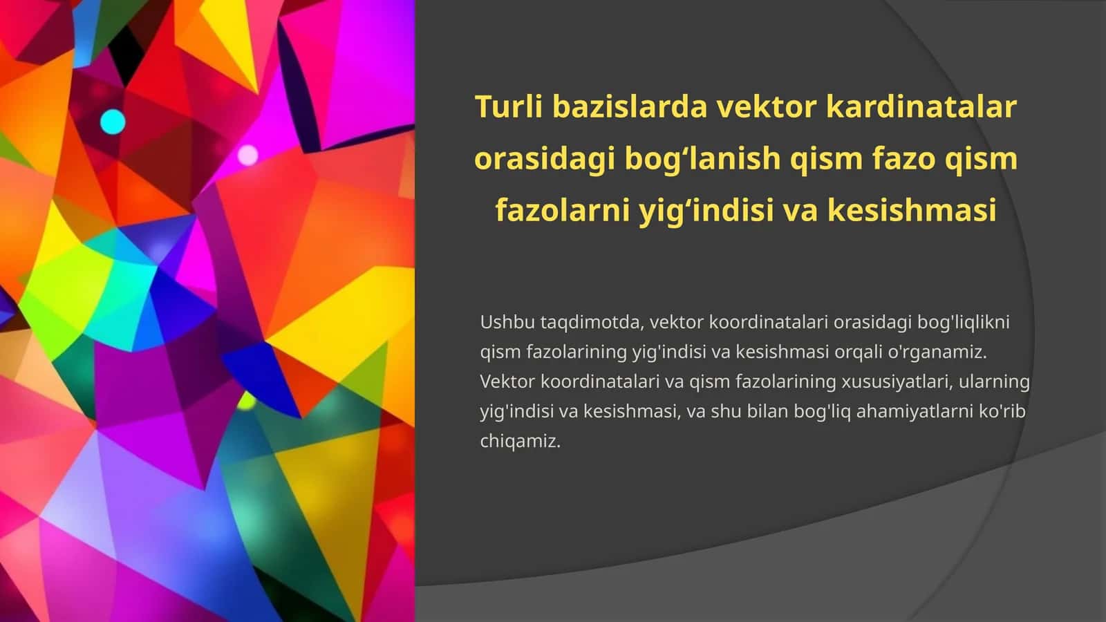 Turli bazislarda vektor kardinatalar orasidagi bogʻlanish qism fazo qism fazolarni yigʻindisi va kesishmasi