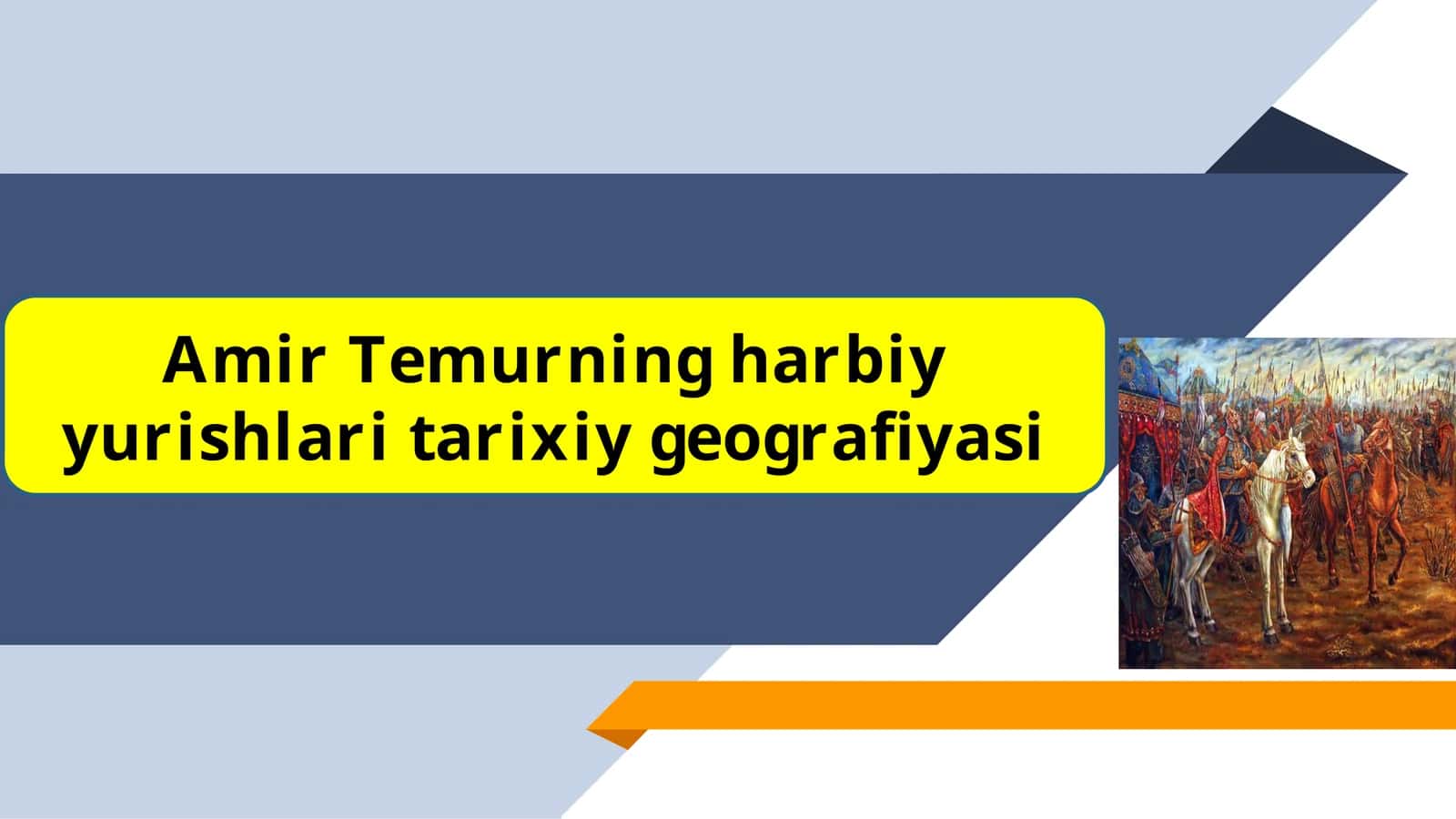 Amir Temurning harbiy yurishlari tarixiy geografiyasi