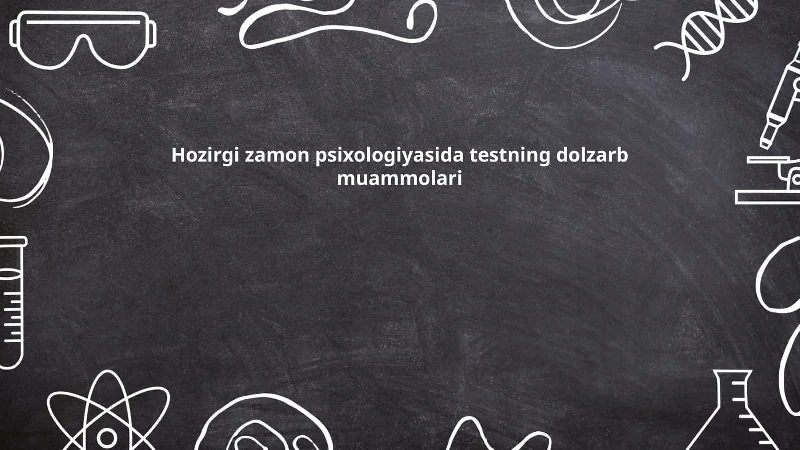 Hozirgi zamon psixologiyasida testning dolzarb muammolari