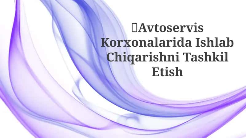 Avtoservis Korxonalarida Ishlab ChiqarishniTashkilEtish