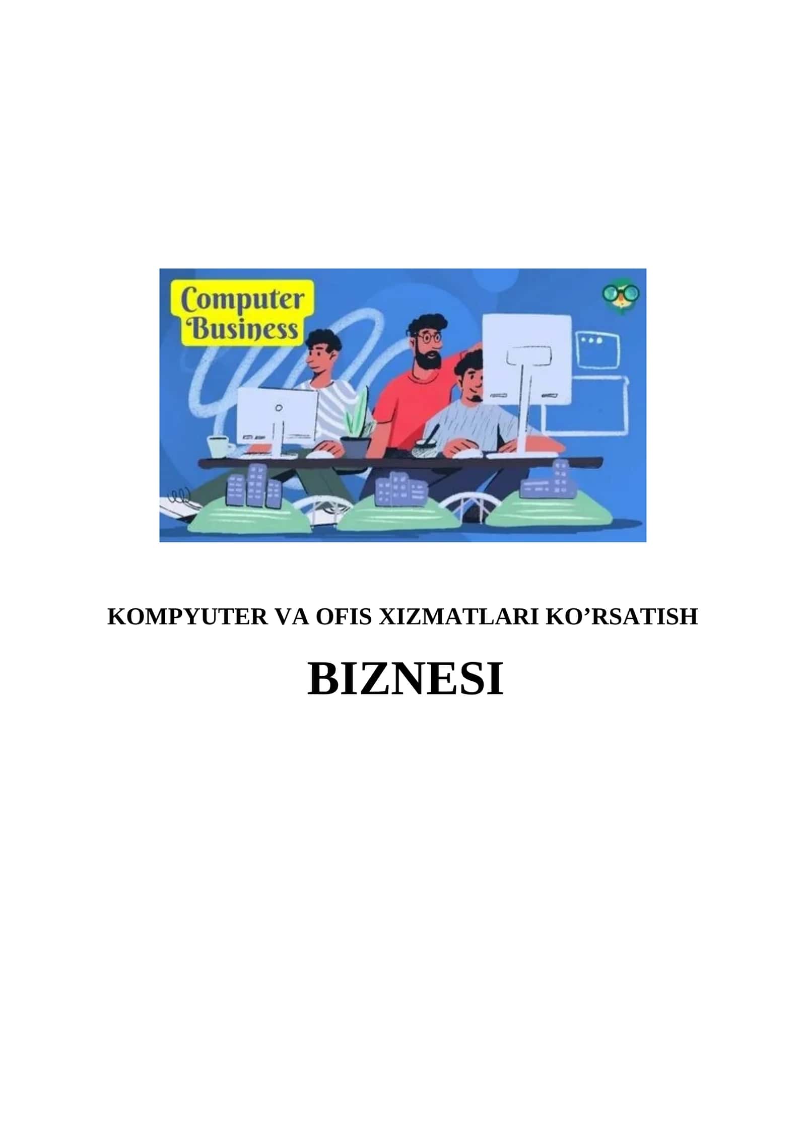 KOMPYUTER VA OFIS XIZMATLARI KO’RSATISH BIZNESI