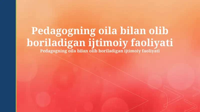 Pedagogning oila bilan olib boriladigan ijtimoiy faoliyati