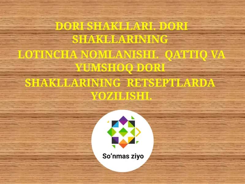 Dori Shakllari DORI SHAKLLARINING
LOTINCHA NOMLANISHI. QATTIQ VA YUMSHOQ DORI
SHAKLLARINING RETS