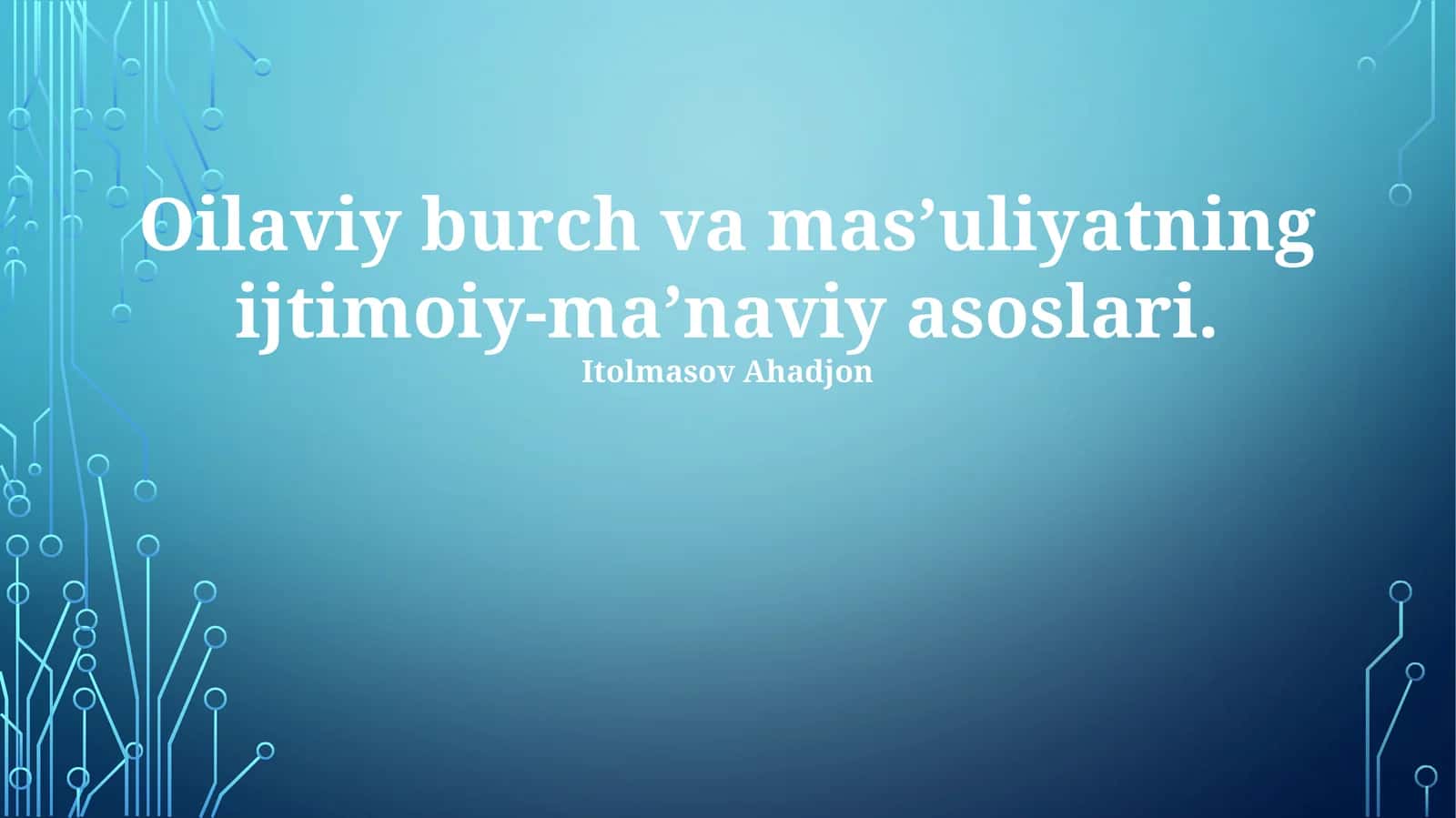 Oilaviy burch va mas’uliyatning ijtimoiy-ma’naviy asoslari