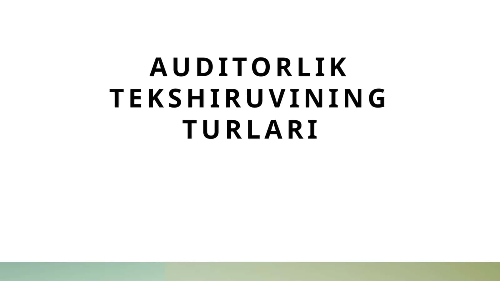 Auditorlik tekshiruvining turlari