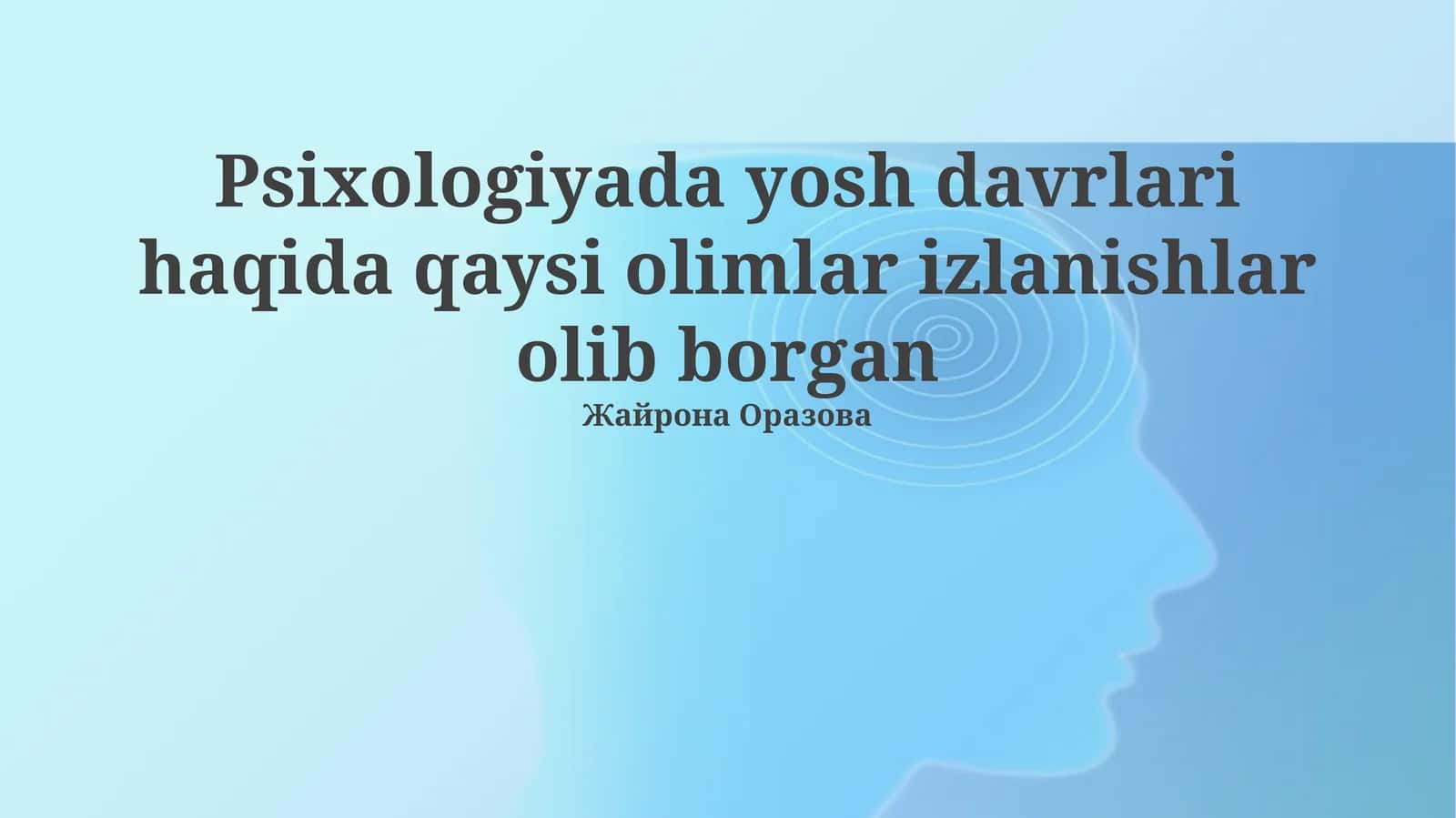 Psixologiyada yosh davrlari haqida qaysi olimlar izlanishlar olib borgan