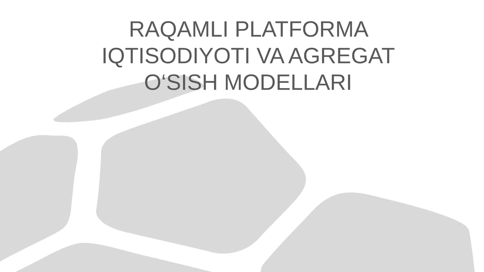 RAQAMLI PLATFORMA IQTISODIYOTI VA AGREGAT O‘SISH MODELLARI