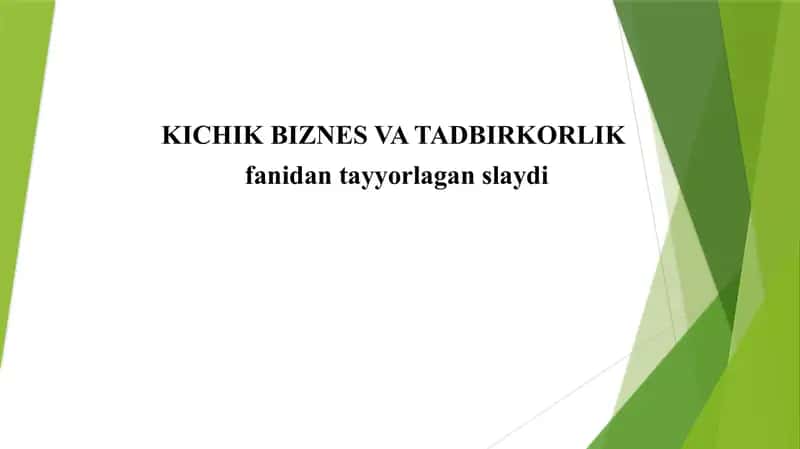 Kichik biznes va tadbirkorlikning mohiyati va mazmuni