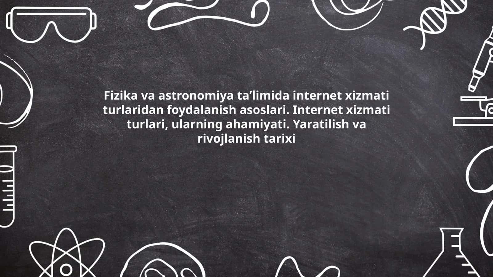 Fizika va astronomiya taʼlimida internet xizmati turlaridan foydalanish asoslari