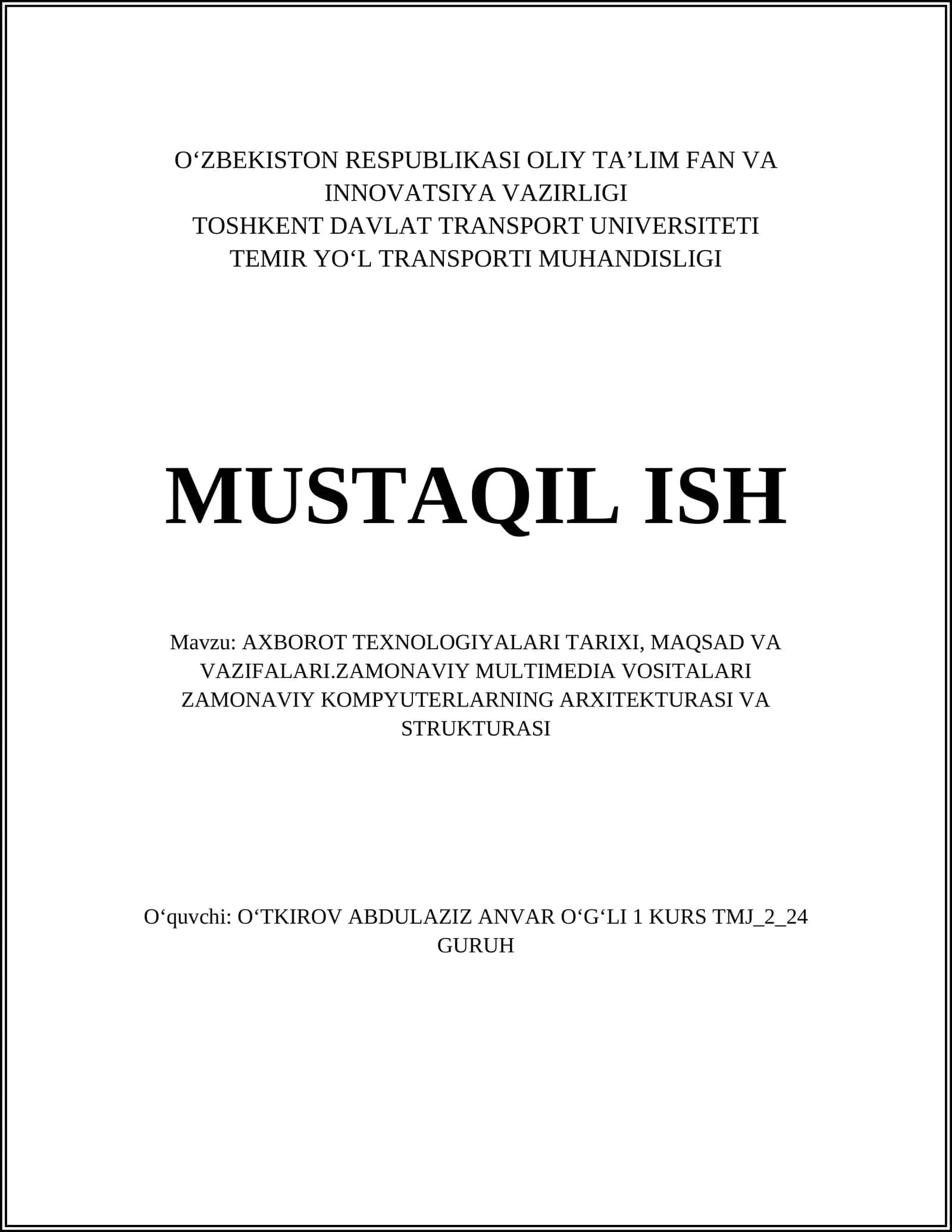 AXBOROT TEXNOLOGIYALARI TARIXI, MAQSAD VA VAZIFALARI.ZAMONAVIY MULTIMEDIA VOSITALARI ZAMONAVIY KOMPYUTERLARNING ARXITEKTURASI VA STRUKTURASI