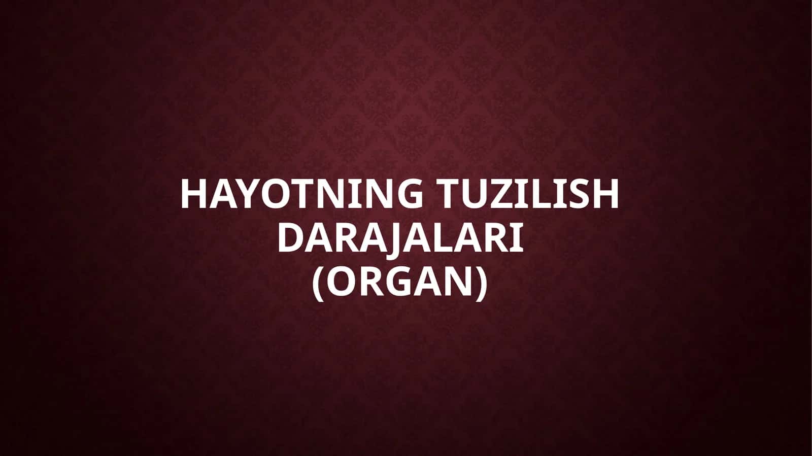hayotning tuzilish darajalari(organ)