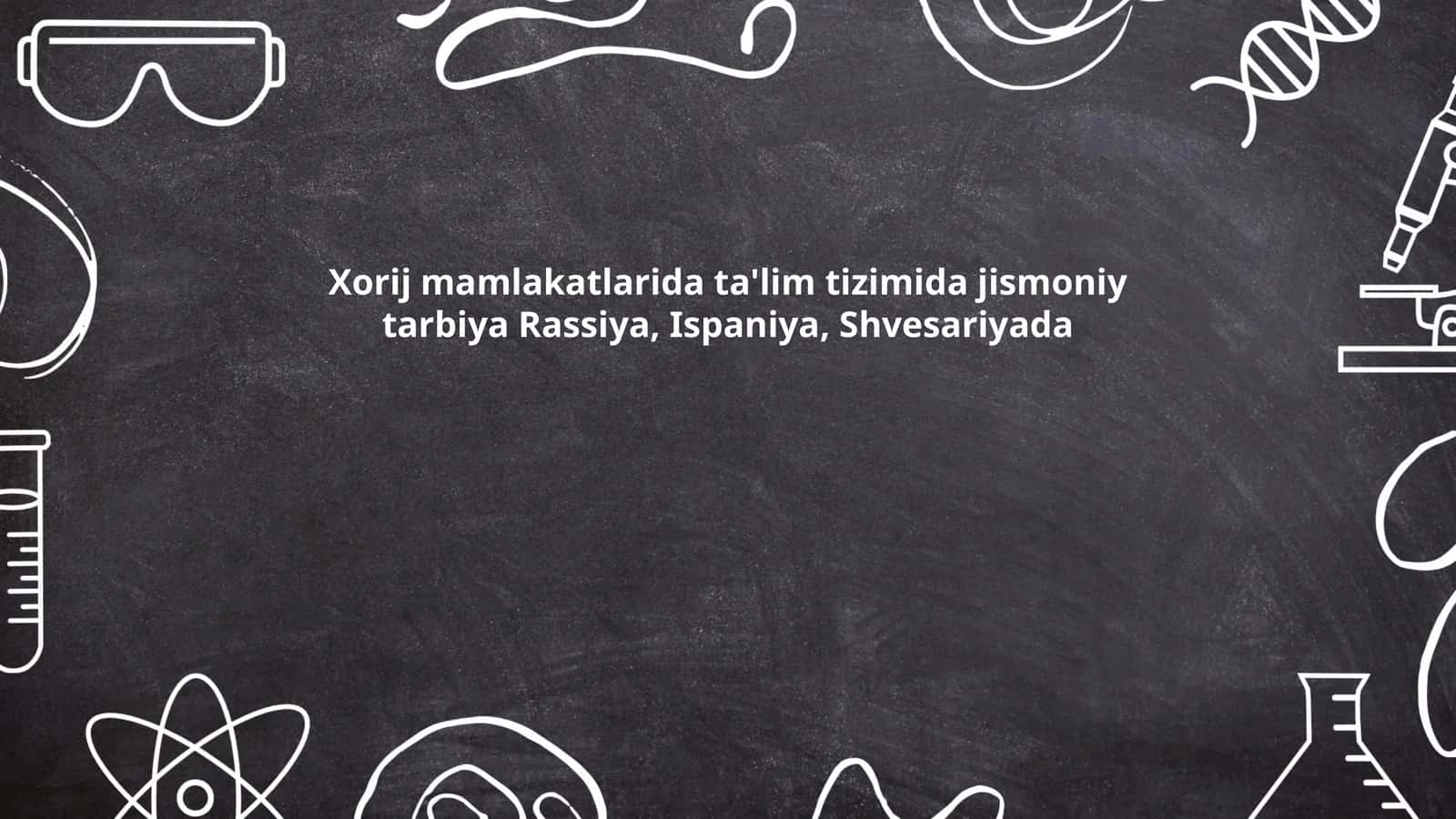 Xorij mamlakatlarida ta'lim tizimida jismoniy tarbiya Rassiya, Ispaniya, Shvesariyada
