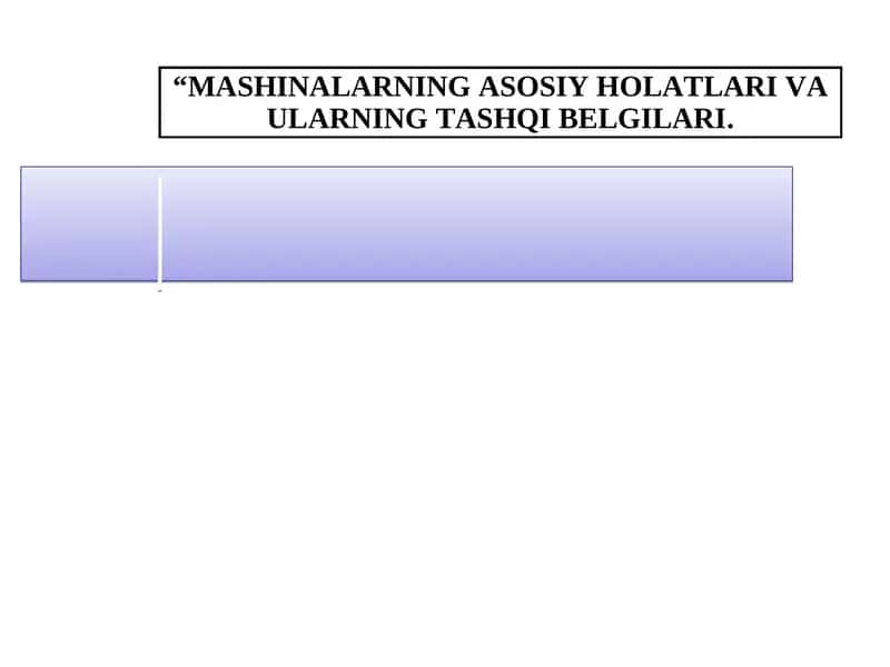 МАSHINALARNING ASOSIY HOLATLARI VA ULARNING TASHQI BELGILARI