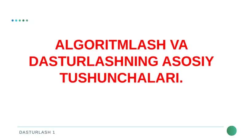 ALGORITMLASH VA DASTURLASHNING ASOSIY TUSHUNCHALARI