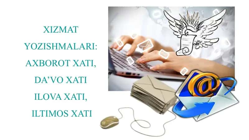 XIZMAT YOZISHMALARI: AXBOROT XATI, DA'VO XATI ILOVA XATI, ILTIMOS XATI