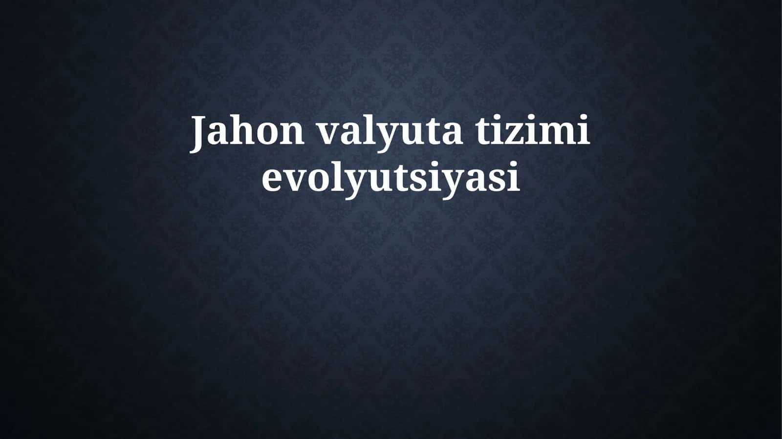 Jahon valyuta tizimi evolyutsiyasi