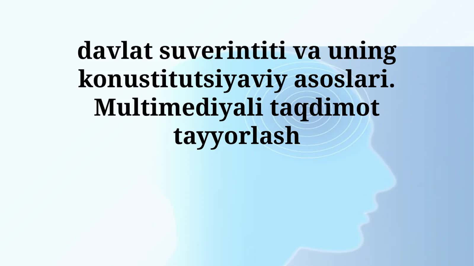 davlat suverintiti va uning konustitutsiyaviy asoslari. Multimediyali taqdimot tayyorlash