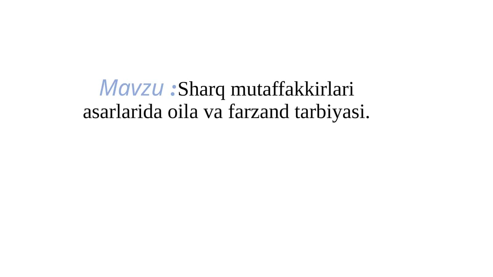 Sharq mutaffakkirlari asarlarida oila va farzand tarbiyasi.