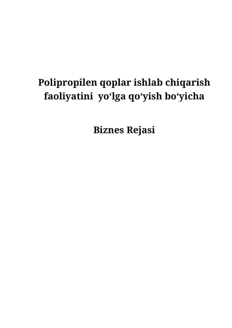 Polipropilen qoplar ishlab chiqarish faoliyatini yo‘lga qo‘yish bo‘yicha Biznes Rejasi