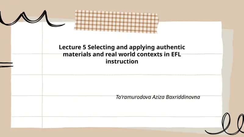Selecting and applying authentic materials and real world contexts in EFL instruction