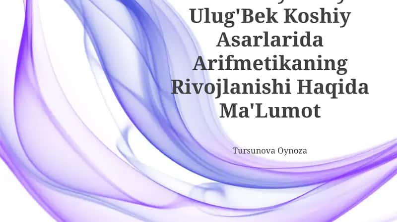 Xorazmiy Tusiy Ulug'Bek Koshiy Asarlarida Arifmetikaning Rivojlanishi Haqida Ma'Lumot