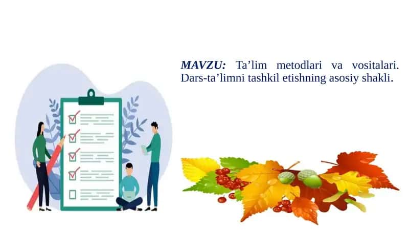 Ta’lim metodlari va vositalari. Dars-ta’limni tashkil etishning asosiy shakli