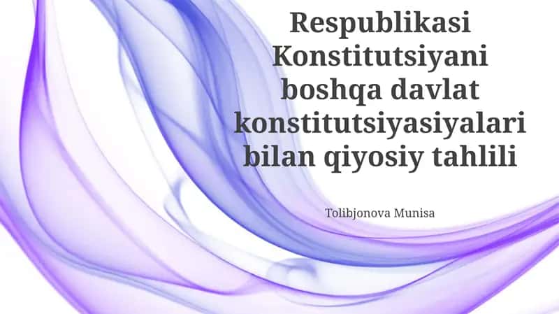 Oʻzbekiston Respublikasi Konstitutsiyani boshqa davlat konstitutsiyasiyalari bilan qiyosiy tahlili