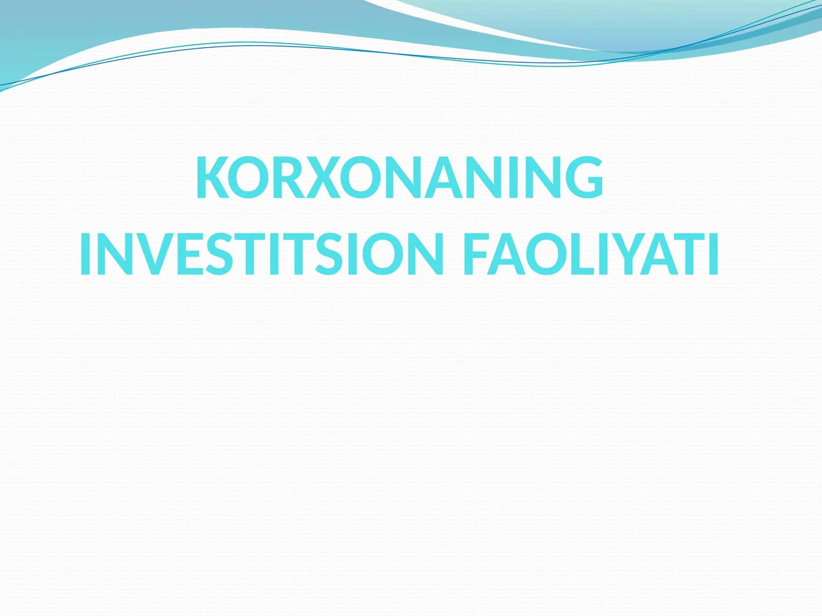 KORXONANING INVESTITSION FAOLIYATI