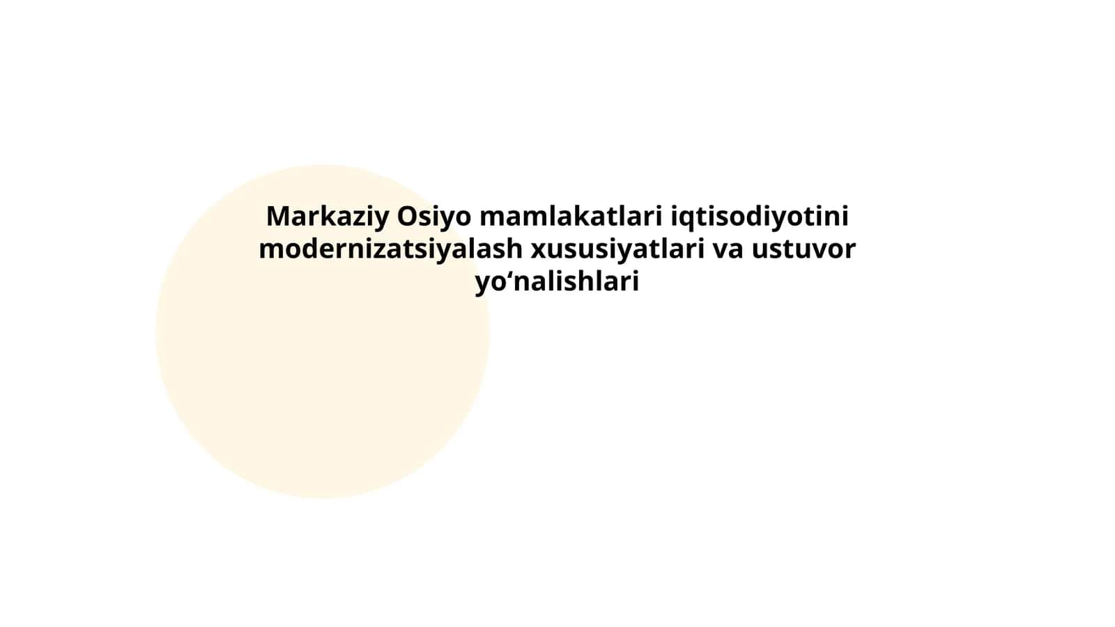 Markaziy Osiyo mamlakatlari iqtisodiyotini modernizatsiyalash xususiyatlari va ustuvor yoʻnalishlari
