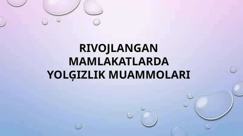 RIVOJLANGAN MAMLAKATLARDA YOLĢIZLIK MUAMMOLARI