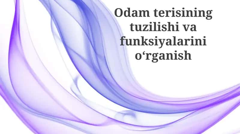 Odamterisining tuzilishi va funksiyalarini oʻrganish