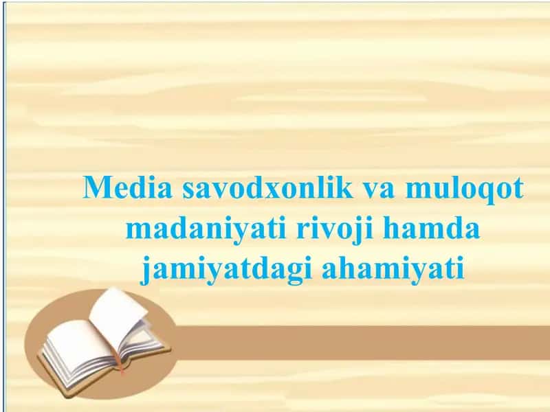 Media savodxonlik va muloqot madaniyati rivoji hamda jamiyatdagi ahamiyati