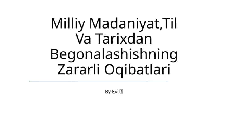 Milliy Madaniyat,Til Va Tarixdan Begonalashishning Zararli Oqibatlari