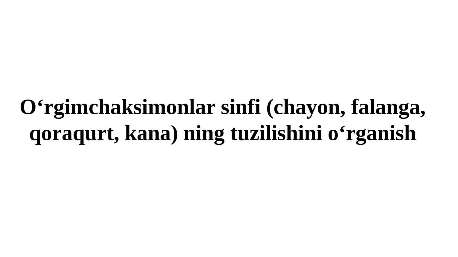 O‘rgimchaksimonlar sinfi (chayon, falanga, qoraqurt, kana)ning tuzilishini o‘rganish