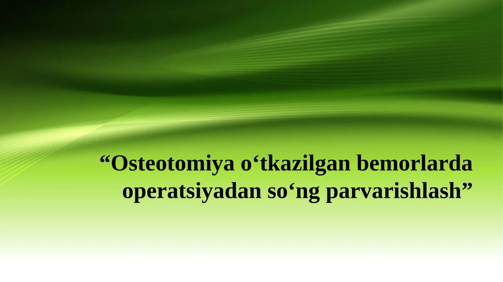 Osteotomiya o‘tkazilgan bemorlarda operatsiyadan so‘ng parvarishlash