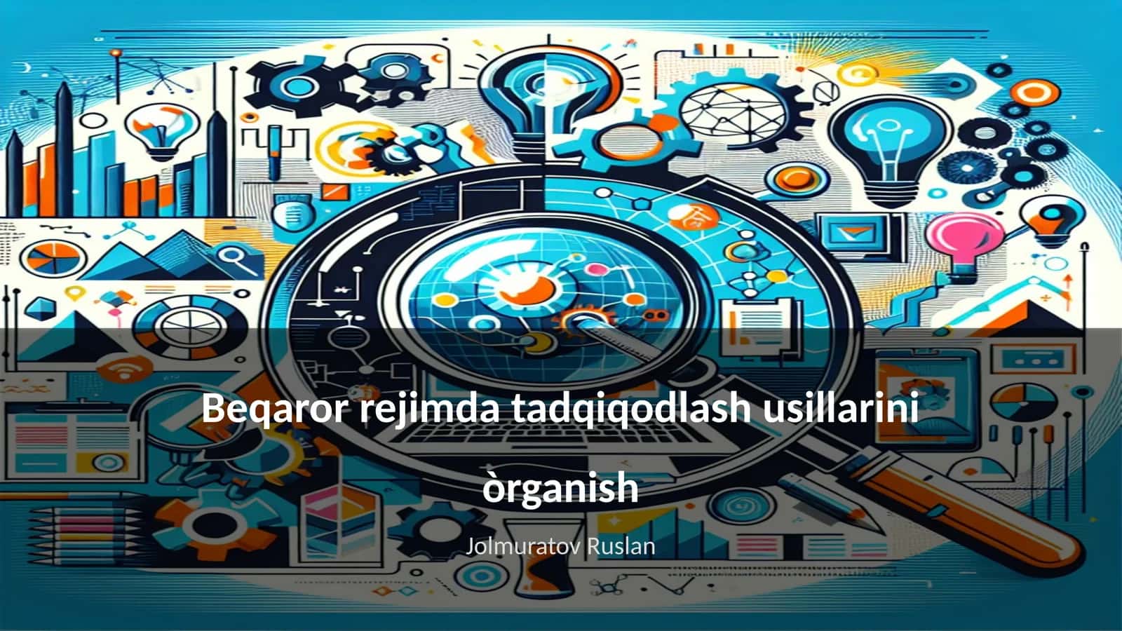 Beqaror rejimda tadqiqodlash usillarini òrganish