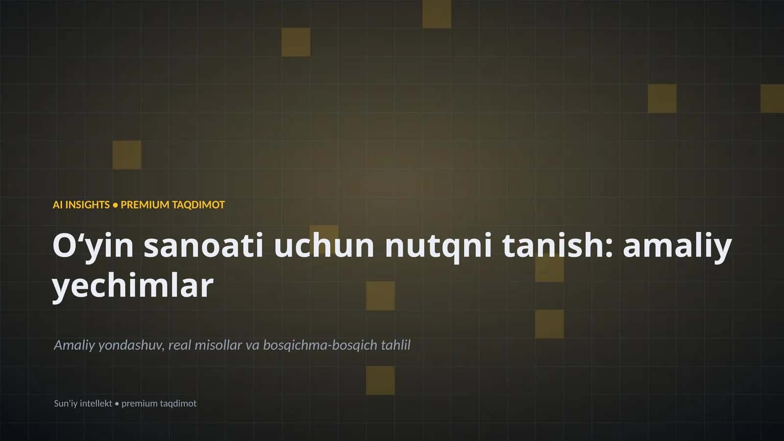 Oʻyin sanoati uchun nutqni tanish: amaliy yechimlar