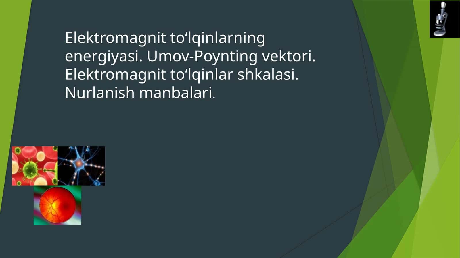Elektromagnit to‘lqinlarning energiyasi. Umov-Poynting vektori. Elektromagnit to‘lqinlar shkalasi. Nurlanish manbalari.