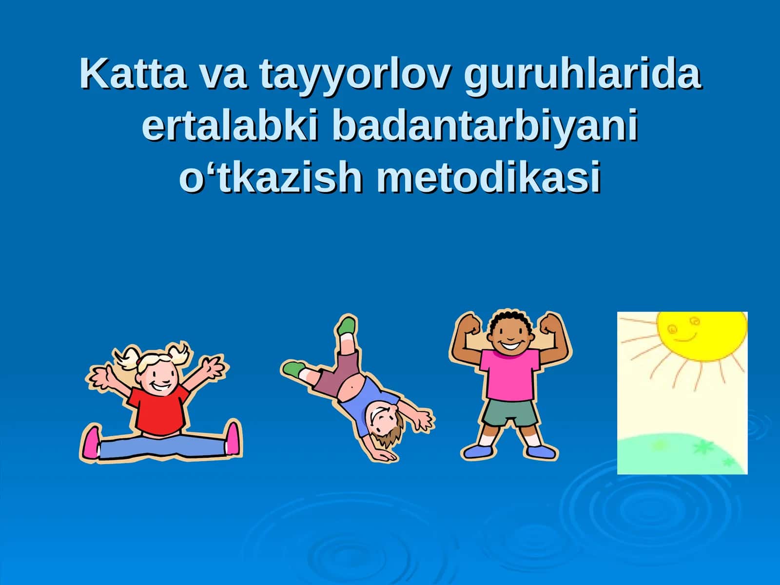 Katta va tayyorlov guruhlarida ertalabki badantarbiyani oʻtkazish metodikasi