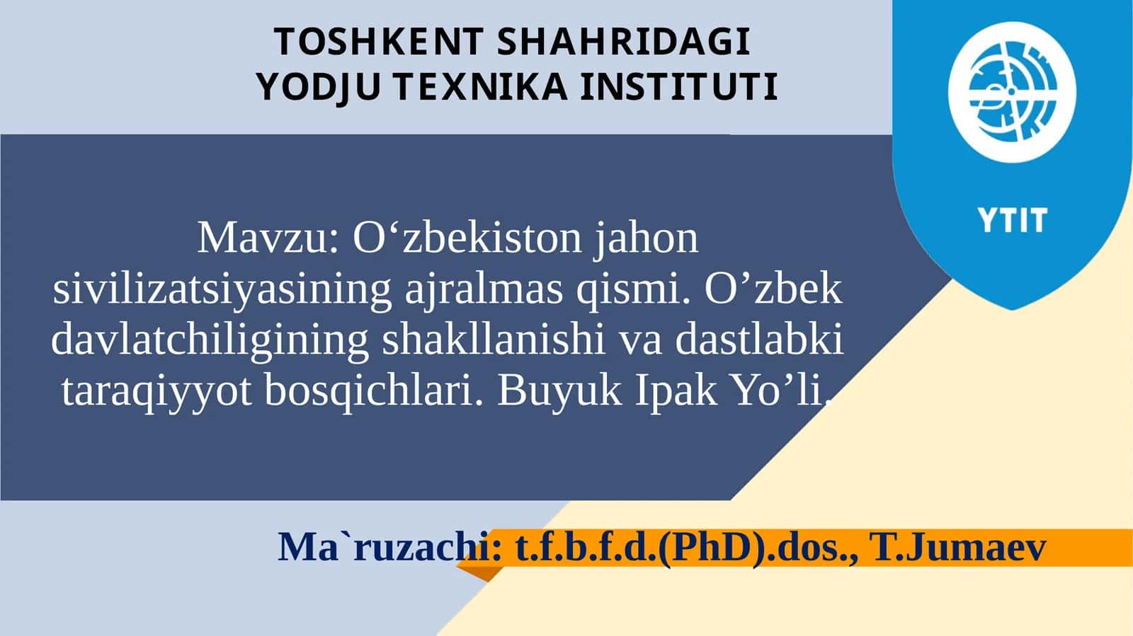 O‘zbekiston jahon sivilizatsiyasining ajralmas qismi. O’zbek davlatchiligining shakllanishi va dastlabki taraqiyyot bosqichlari. Buyuk Ipak Yo’li