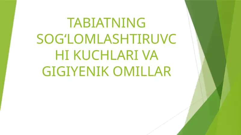 TABIATNING SOG‘LOMLASHTIRUVCHI KUCHLARI VA GIGIYENIK OMILLAR