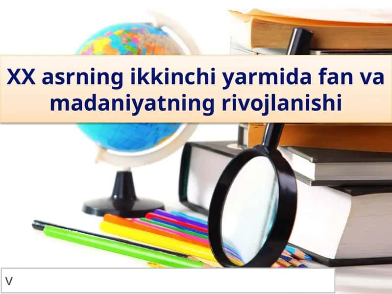 XX asrning ikkinchi yarmida fan va madaniyatning rivojlanishi