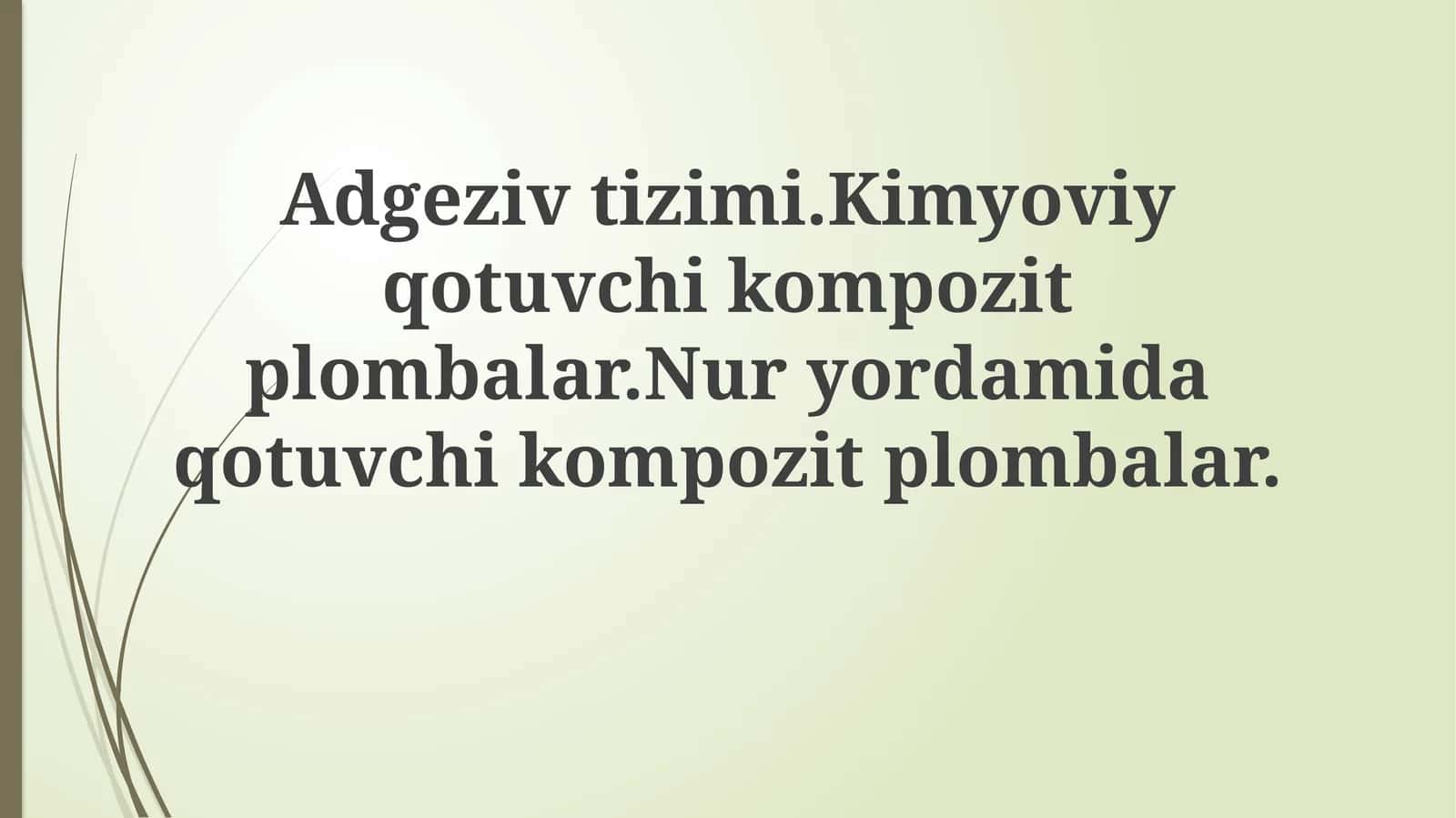 Adgeziv tizimi va Kimyoviy qotuvchi kompozit plombalar