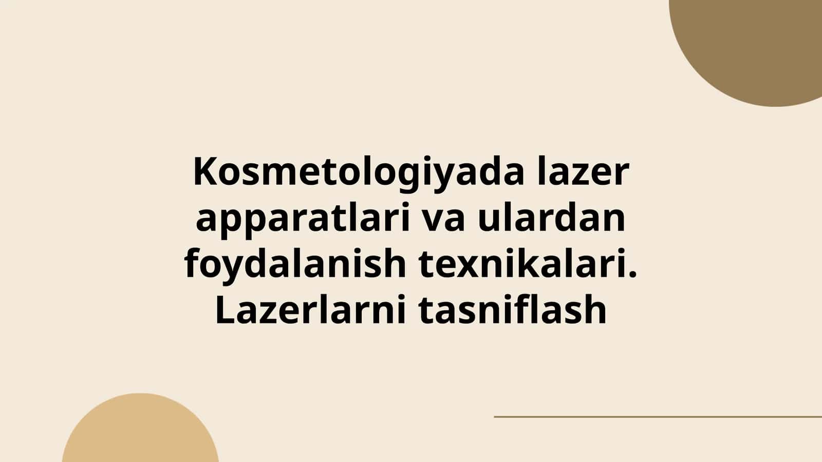 Kosmetologiyada lazer apparatlari va ulardan foydalanish texnikalari. Lazerlarni tasniflash
