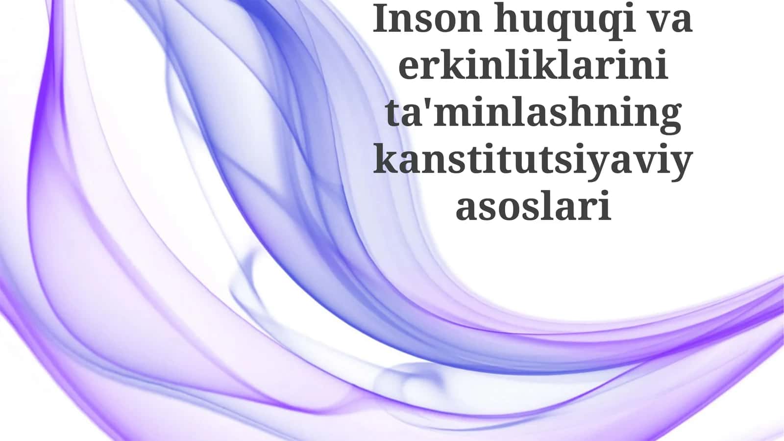 Inson huquq va erkinliklarini himoya qiluvchi Konstitutsiyaning asosiy qoidalari