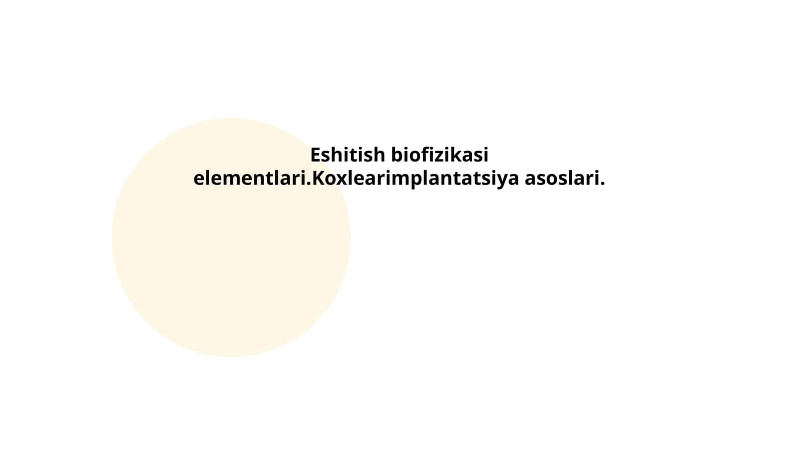 Eshitish biofizikasi elementlari.Koxlearimplantatsiya asoslari