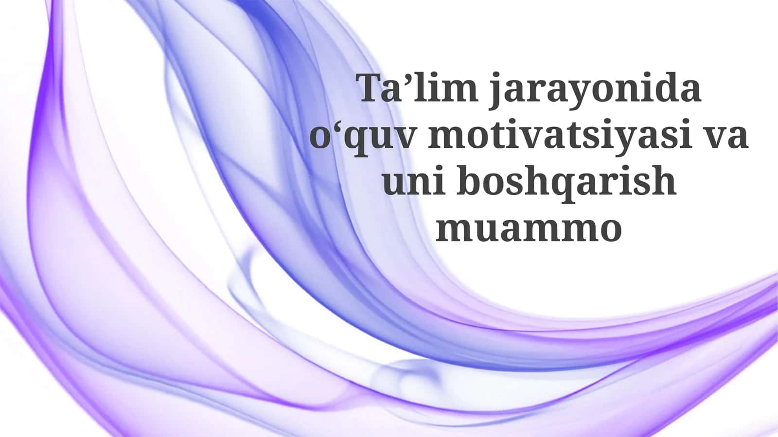 Ta’lim jarayonida o‘quv motivatsiyasi va uni boshqarish muammo